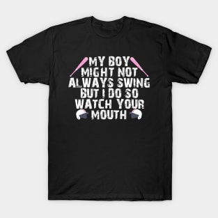 My boy might not always swing but I do so watch your mouth T-Shirt